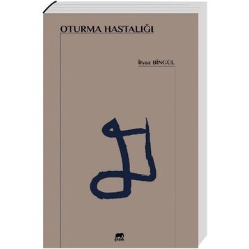 Oturma Hastalığı - İlyaz Bingül