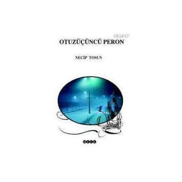 OTUZÜÇÜNCÜ PERON - NECIP TOSUN