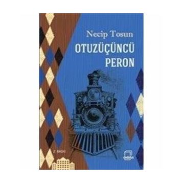 OTUZÜÇÜNCÜ PERON - NECIP TOSUN
