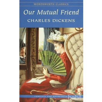 Our Mutual Friend - Charles Dickens