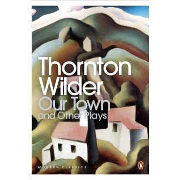 OUR TOWN AND OTHER PLAYS - THORNTON WILDER