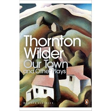 OUR TOWN AND OTHER PLAYS - THORNTON WILDER