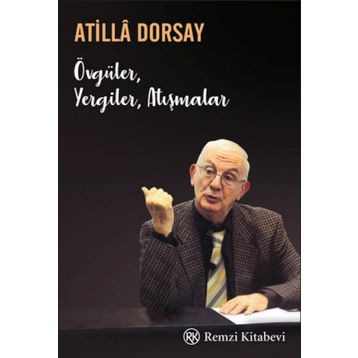 Övgüler, Yergiler, Atışmalar - Atilla Dorsay