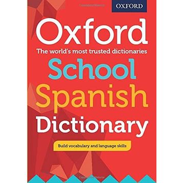 Oxford School Spanish Dictionary - Oxford Dictionaries