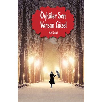 Öyküler Sen Varsan Güzel - Arif Çıplak