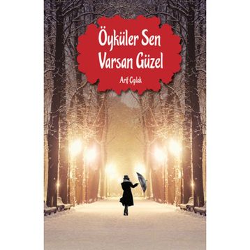 Öyküler Sen Varsan Güzel - Arif Çıplak