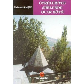 ÖYKÜLERİYLE ŞİİRLERDE OCAK KÖYÜ - MEHMET ŞİMŞEK