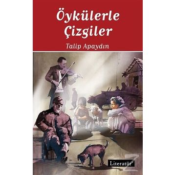 Öykülerle Çizgiler - Talip Apaydın