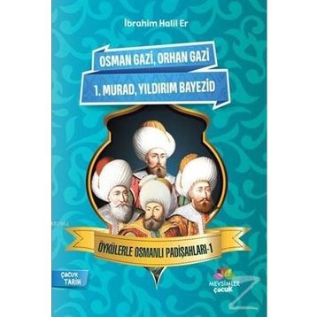 Öykülerle Osmanlı Padişahları - 1 - İbrahim Halil Er