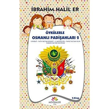 Öykülerle Osmanlı Padişahları 2 - İbrahim Halil Er
