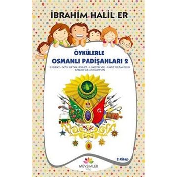 Öykülerle Osmanlı Padişahları 2 - İbrahim Halil Er
