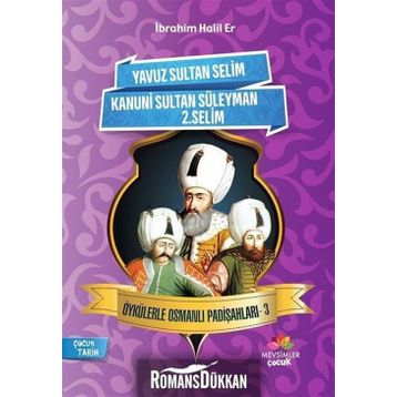 Öykülerle Osmanlı Padişahları 3 - İbrahim Halil Er