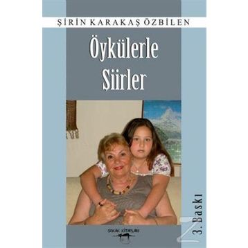 Öykülerle Şiirler - Şirin Karakaş Özbilen