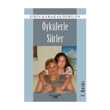 Öykülerle Şiirler - Şirin Karakaş Özbilen