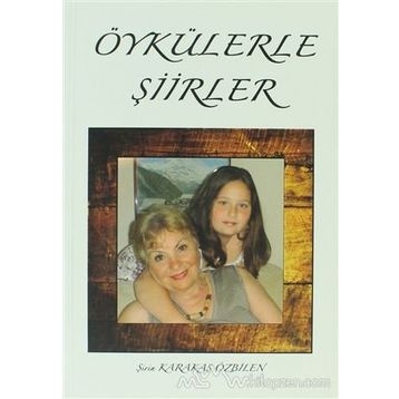 Öykülerle Şiirler - Şirin Karakaş Özbilen