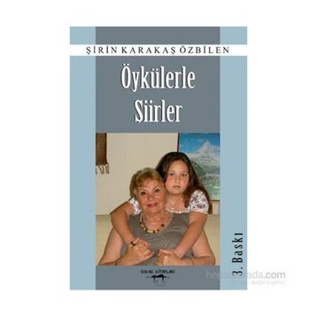 Öykülerle Şiirler - Şirin Karakaş Özbilen