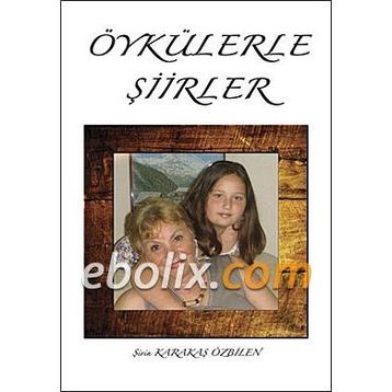 Öykülerle Şiirler - Şirin Karakaş Özbilen
