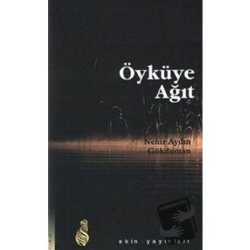 ÖYKÜYE AĞIT - NEHIR AYDIN GÖKDUMAN
