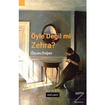 Öyle Değil Mi Zehra? - Özcan Doğan