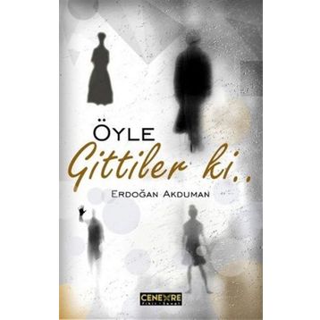 Öyle Gittiler ki - Erdoğan Akduman