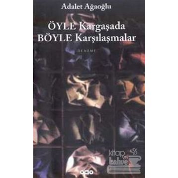 ÖYLE KARGAŞADA BÖYLE KARŞILAŞMALAR (CILTLI) - ADALET AĞAOĞLU