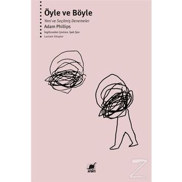 Öyle ve Böyle-Yeni ve Seçilmiş Denemeler - Adam Philips