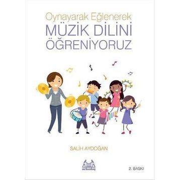 OYNAYARAK EĞLENEREK MÜZİK DILINI ÖĞRENİYORUZ - SALIH AYDOĞAN