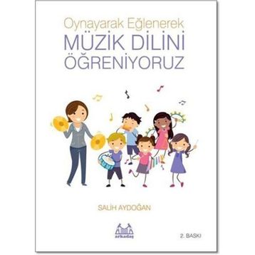 OYNAYARAK EĞLENEREK MÜZİK DILINI ÖĞRENİYORUZ - SALIH AYDOĞAN