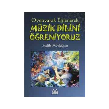 OYNAYARAK EĞLENEREK MÜZİK DILINI ÖĞRENİYORUZ - SALIH AYDOĞAN