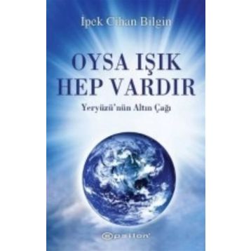 OYSA IŞIK HEP VARDIR - İPEK CIHAN BILGIN