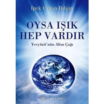 OYSA IŞIK HEP VARDIR - İPEK CIHAN BILGIN