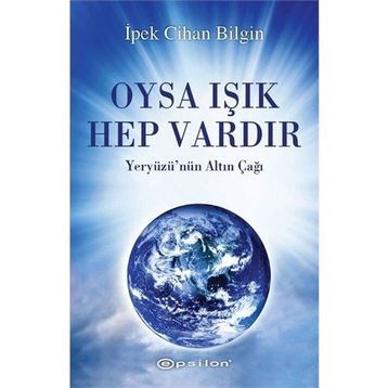 OYSA IŞIK HEP VARDIR - İPEK CIHAN BILGIN