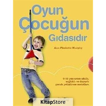 OYUN ÇOCUĞUN GIDASIDIR - ANN PLESHETTE