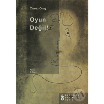 OYUN DEĞİL! - YILMAZ ONAY