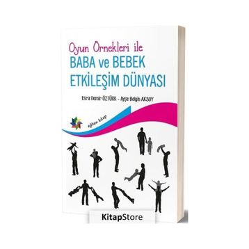 Oyun Örnekleri ile Baba ve Bebek Etkileşim Dünyası - Ayşe Belgin Aksoy Esra Demir Öztürk