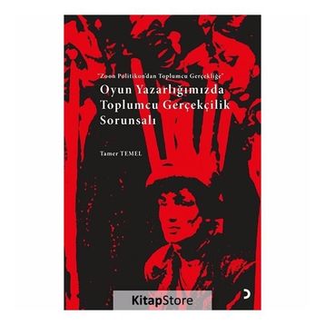 Oyun Yazarlığımızda Toplumcu Gerçekçilik Sorunsalı - Tamer Temel