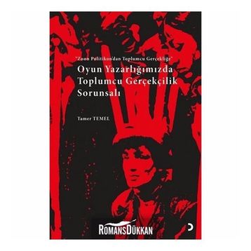 Oyun Yazarlığımızda Toplumcu Gerçekçilik Sorunsalı - Tamer Temel