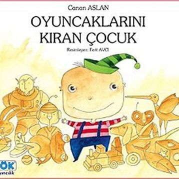 OYUNCAKLARINI KIRAN ÇOCUK - CANAN ASLAN