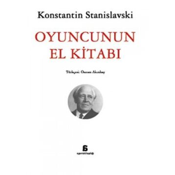 OYUNCUNUN EL KİTABI - KONSTANTIN S. STANISLAVSKI