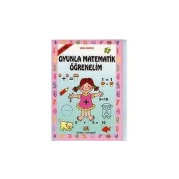 OYUNLA MATEMATIK ÖĞRENELİM 3 - 4 YAŞ - BENGÜL DEDEOĞLU