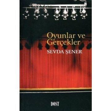 OYUNLAR VE GERÇEKLER - SEVDA ŞENER