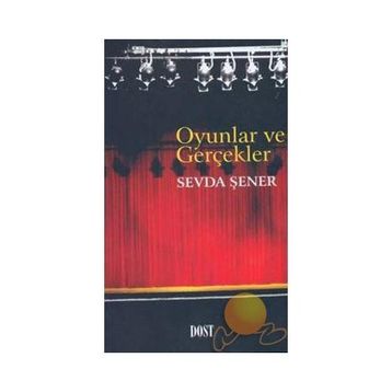 OYUNLAR VE GERÇEKLER - SEVDA ŞENER