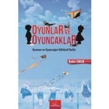Oyunlar Ve Oyuncaklar - Bekir Onur
