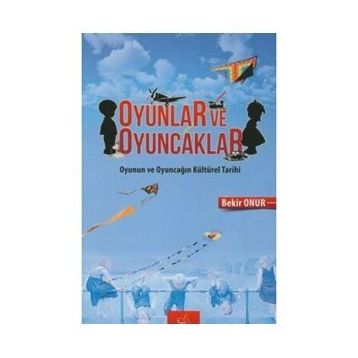 Oyunlar Ve Oyuncaklar - Bekir Onur