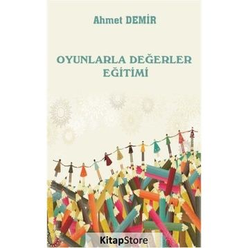 Oyunlarla Değerler Eğitimi - Ahmet Demir