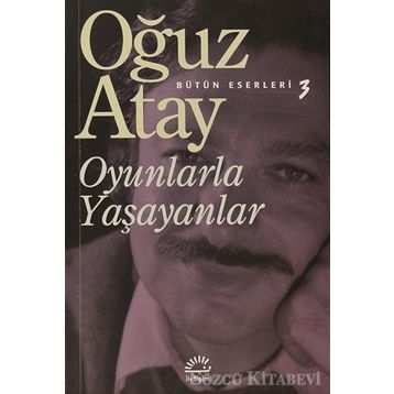 Oyunlarla Yaşayanlar - Oğuz Atay
