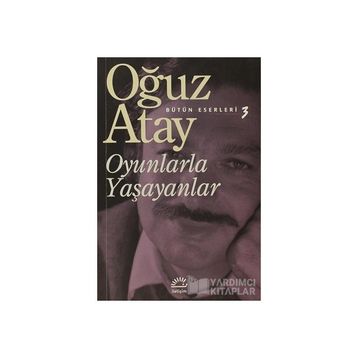 Oyunlarla Yaşayanlar - Oğuz Atay