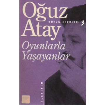Oyunlarla Yaşayanlar - Oğuz Atay