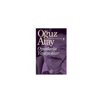 Oyunlarla Yaşayanlar - Oğuz Atay