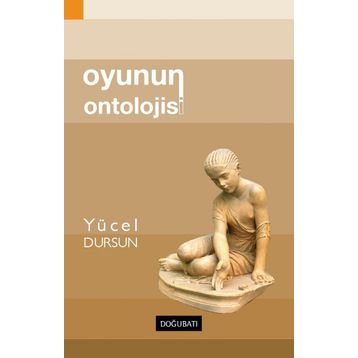 Oyunun Ontolojisi - Yücel Dursun